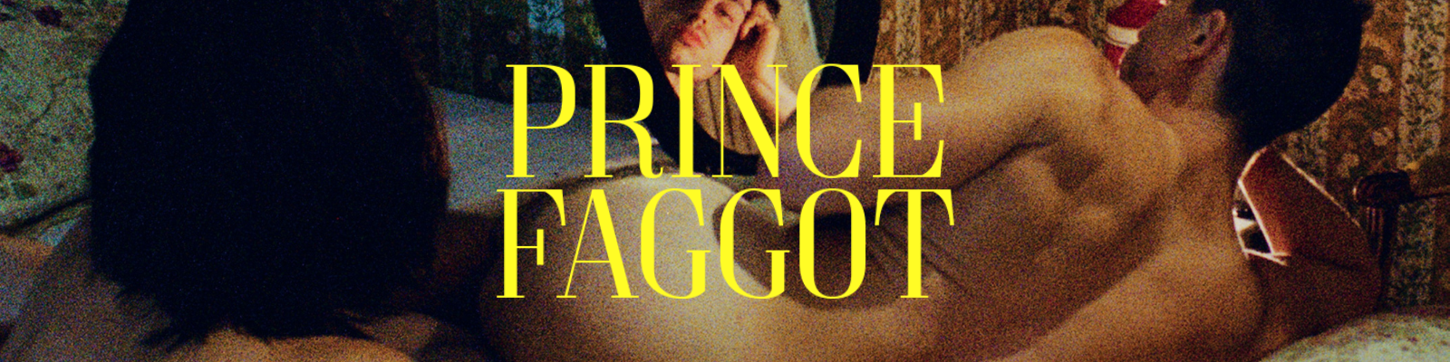Show Header PRINCE FAGGOT