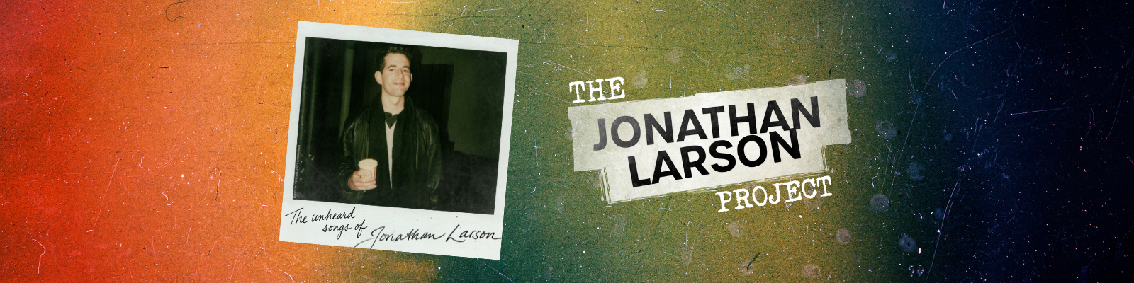 Show Header THE JONATHAN LARSON PROJECT